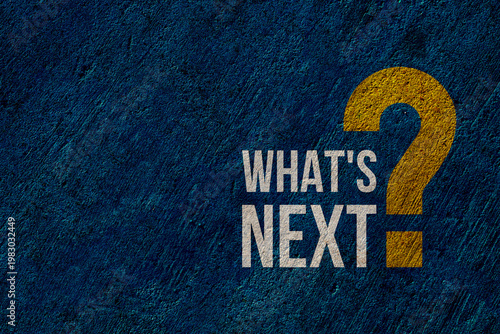 what's next and yellow question mark painted on concrete wall