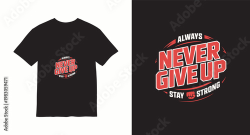 Always never give up stay strong typography t-shirt design with fist icon and circular motion graphics.
