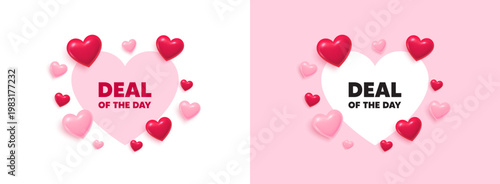 Day deal heart shaped banner. 3d flying hearts. Deal of the day tag. Special offer price sign. Advertising discounts symbol. Valentines day greeting card. Cute 3d love hearts. Vector