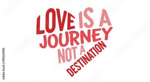 Love is a Journey Not a Destination Heart Typography