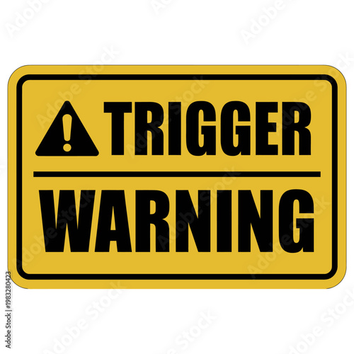 Yellow trigger warning sign with black text and border on white background