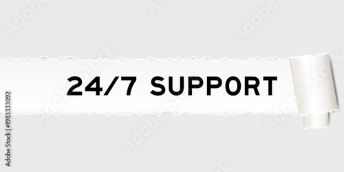 Ripped gray paper background that have word 24 7 support under torn part