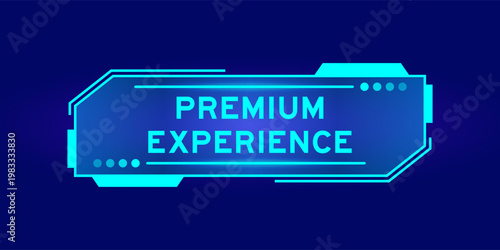 Futuristic hud banner that have word premium experience on user interface screen on blue background