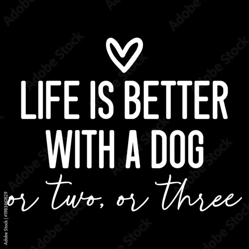 Cute Life is Better with a Dog Shirt SVG