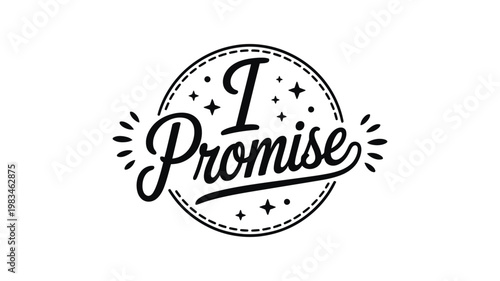 I promise handwritten lettering in circular badge with stars and ornamental flourishes, symbolizing love, commitment and heartfelt promise for greeting and branding design.