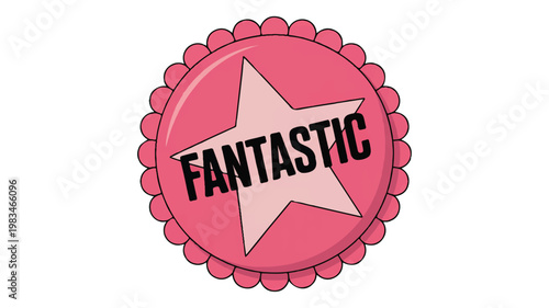 Fantastic Badge: A vibrant badge boldly proclaims the word Fantastic, capturing the essence of excellence and positivity in a visually appealing design.