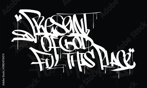 PRESENT OF GOD FILL THIS PLACE graffiti tag style design