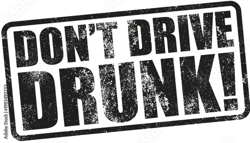 A close-up illustration of a distressed rubber stamp with the message Don't Drive Drunk!