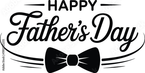 Happy fathers day, typography, illustration, black and white text design with bow tie element for greeting cards celebration prints and elegant fatherhood theme.