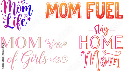 Happy Mothers Day Typography | Motherhood typography set with Mom Life and Mom Fuel quotes, pink and orange gradient lettering, stay home mom and mom of girls vector phrases