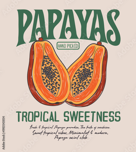 Hand drawn Papaya tropical Sweetness. summer t shirt. t shirt design. vintage food fashion. fruit graphics. typography text. girls graphics. women's fashion. summer tropical prints.