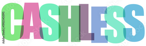 Cashless word with colorful overlapping letters illustration on a transparent background.