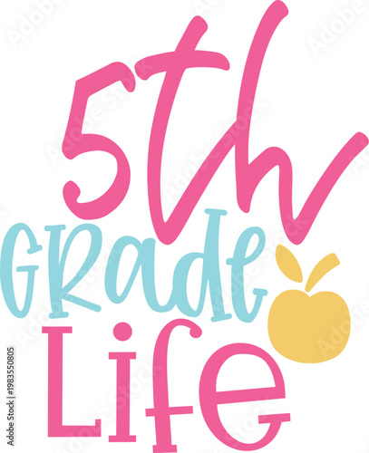Bright fifth grade life design with yellow apple and colorful text in pink blue and yellow perfect for elementary school students. t-shirt design