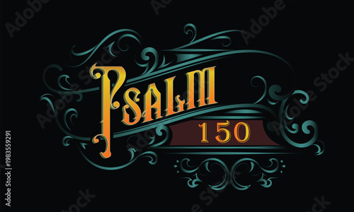 PSALM 150 lettering custom style design
