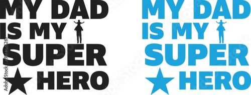 Celebrating fathers day 'my dad is my superhero' heartwarming designs for the best dad ever