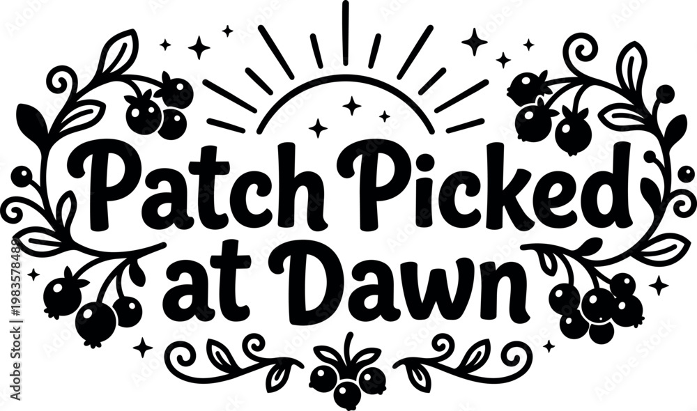 Naklejka premium Patch picked at dawn script lettering with sun and berry floral elements