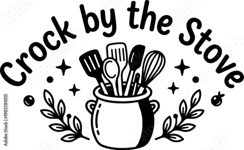 Black and white crock with kitchen utensils and crock by the stove lettering