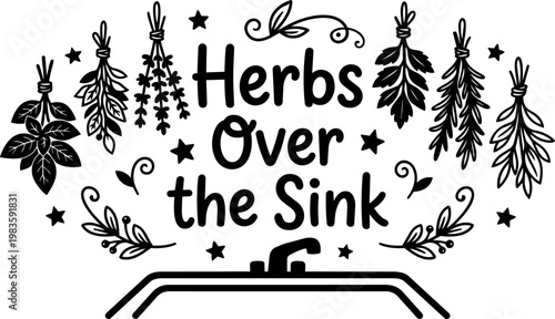 Black and white herbs over the sink lettering with hanging herb bundles vector art