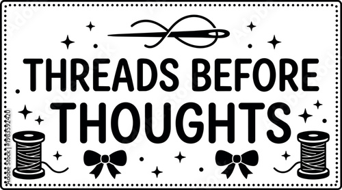 Threads before thoughts phrase with sewing needle and thread spools vector art