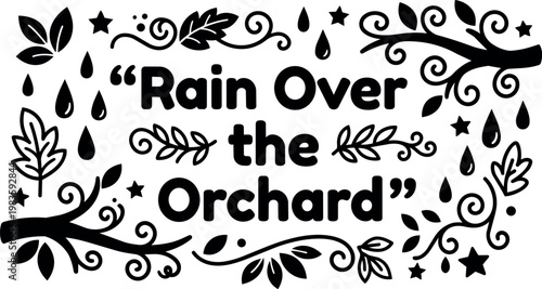 Rain over the orchard phrase with leafy branches and raindrops black and white vector art