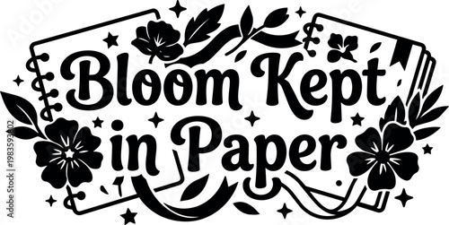 Handwritten bloom kept in paper phrase with flowers and notebooks vector art