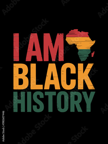 Bold text proclaims 'I Am Black History' with a colorful African continent silhouette. The colors reflect a Pan-African theme.