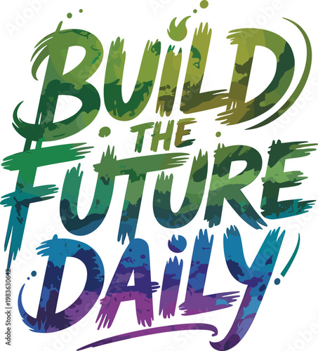 Build the future daily inspirational lettering with colorful watercolor effect and brush strokes.
