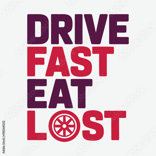 Drive Fast Eat Lost T-Shirt Design