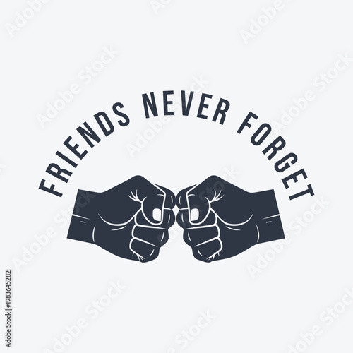 Friends Never Forget fist bump typography friendship t‑shirt design