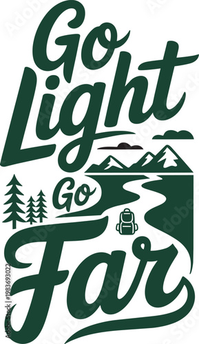 Go Light Go Far adventure quote with backpack and mountain landscape on transparent