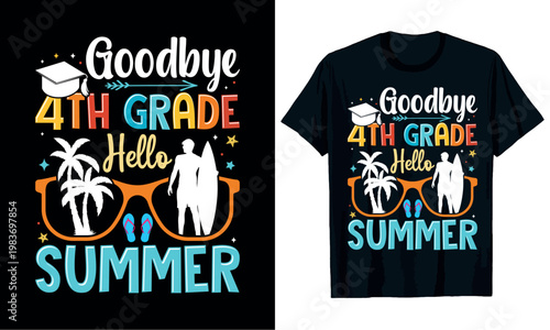 Goodbye 4th Grade Hello Summer T-Shirt Design, Last Day of School T-Shirt.