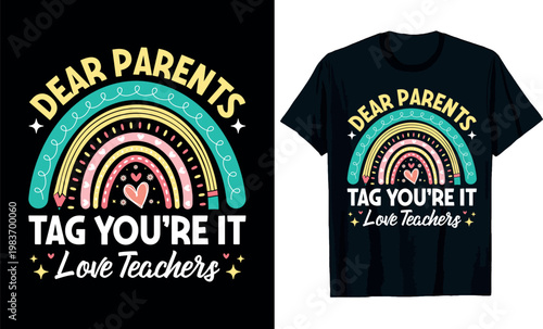 Dear Parents Tag You're It love teachers t-shirt design, End of School Year t-shirt