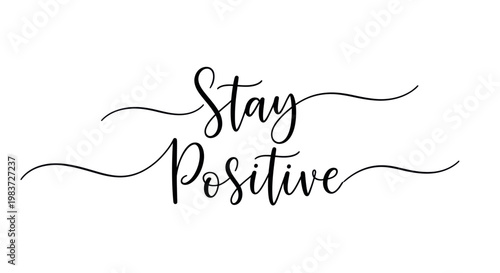 Stay Positive elegant script typography design.