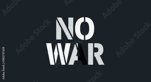 No War Text Message, Anti-War Statement, Peace Slogan, Conceptual Image