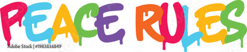 Peace rules graffiti lettering with dripping paint effect, colorful words on transparent background, art