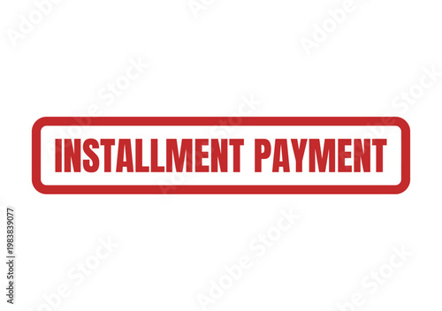 Red rectangular stamp icon with bold white text Installment Payment for financial services and retail shopping concepts