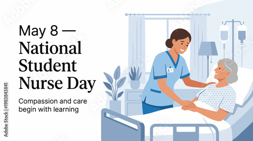 National Student Nurse Day with nurse caring for patient in hospital, healthcare training and compassion concept, modern flat vector illustration