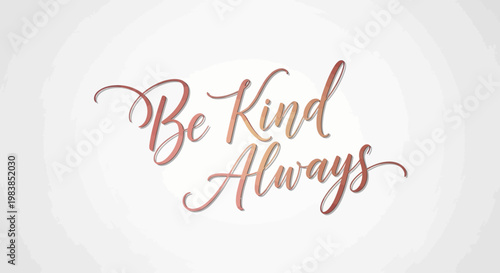 Be Kind Always text quote in script font