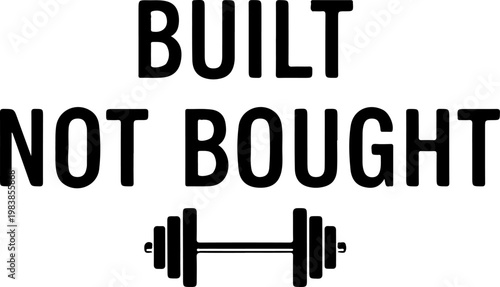 Fitness motivation quote, built not bought, gym typography, vector graphic, workout inspiration
