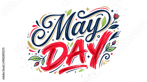 May Day Celebration and International Workers Day holiday, A Festive and Commemorative Illustration with Artistic Typography and Floral Elements