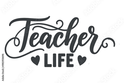 Teacher life elegant calligraphy with heart accents