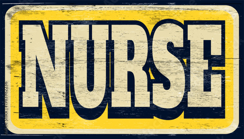 Aged and worn nurse sign on wood