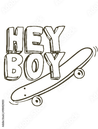 skateboard with hey boy text graffiti