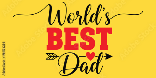 World's best dad typography with heart and arrow graphic