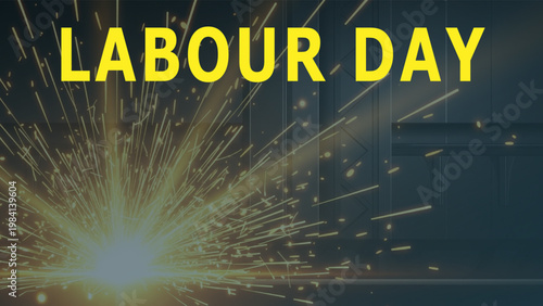 Labour Day industrial background with welding sparks. Metalwork factory scene for International Workers Day. Yellow typography on dark workshop setting.