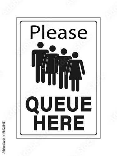 Please queue here. Information sign with silhouettes of men and woman in a row and text. Rectangle shape, black and white color.
