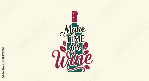 Decorative wine bottle silhouette featuring the script text Make Time for Wine surrounded by elegant leaves and vines.