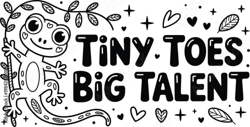 cute lizard illustration with tiny toes big talent text, climbing leafy vine with stars, hearts and botanical doodles in black and white whimsical style.