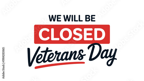 Business notice announcing closure for Veterans Day celebration event