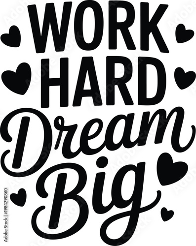 work hard dream big inspirational quote with decorative elements, stylish typography artwork representing motivation, success and goal achievement concept.